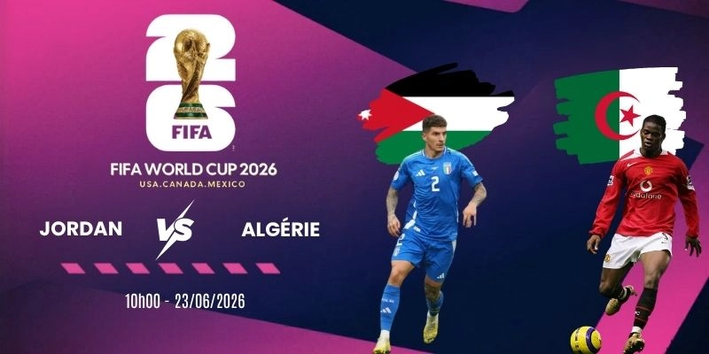 tỷ lệ kèo nhà cái Jordan vs Algérie - Bảng J World Cup 10h00 23/06/2026