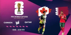 Tỷ lệ kèo Canada vs Qatar - Bảng B World Cup 05h00 19/06/2026