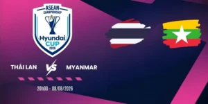 Soi kèo nhà cái Thái Lan vs Myanmar - Vòng bảng AFF Cup 20h00 08/08/2026