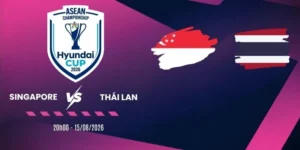 Soi k&egrave;o Singapore vs Th&aacute;i Lan - V&ograve;ng bảng AFF Cup 20h00 15/08/2026